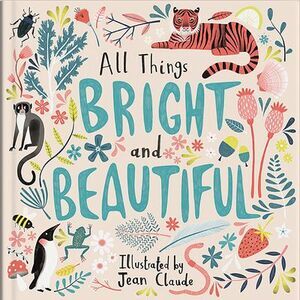 All Things Bright and Beautiful -- Jean Claude